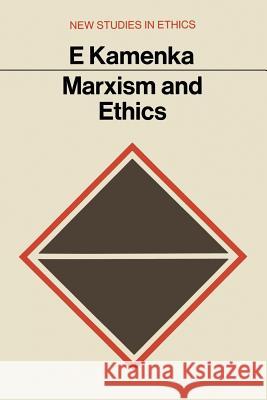 Marxism and Ethics Eugene Kamenka 9780333088647 Palgrave MacMillan
