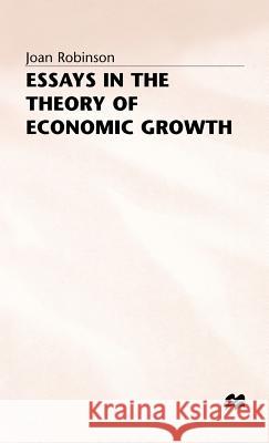 Essays in the Theory of Economic Growth Joan Robinson 9780333095195