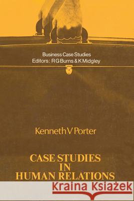 Case Studies in Human Relations K. V. Porter Kenneth V. Porter 9780333123522 Palgrave MacMillan