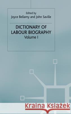 Dictionary of Labour Biography: Volume 1 Bellamy, Joyce M. 9780333131800 Palgrave Macmillan