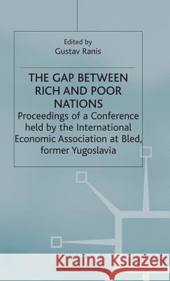 The Gap Between Rich and Poor Nations Gustav Ranis   9780333131930 Palgrave Macmillan