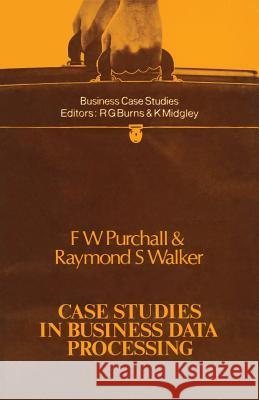 Case Studies in Business Data Processing F. W. Purchall Raymond S. Walker 9780333132500 Palgrave MacMillan