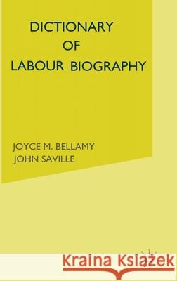 Dictionary of Labour Biography: Volume 2 Bellamy, Joyce M. 9780333140383