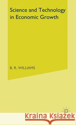 Science and Technology in Economic Growth B.R. Williams   9780333143957 Palgrave Macmillan