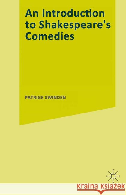 An Introduction to Shakespeare's Comedies Patrick Swinden 9780333144282