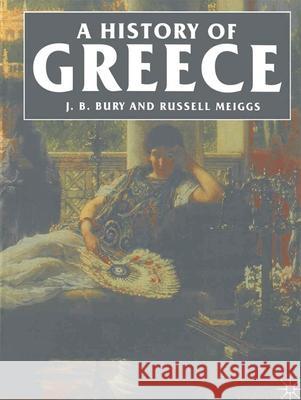 A History of Greece J.B. Bury, Russell Meiggs 9780333154939 Bloomsbury Publishing PLC