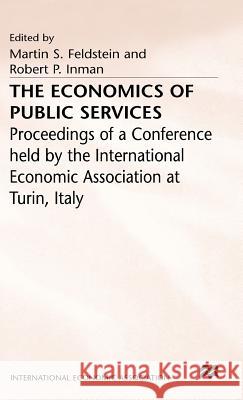 The Economics of Public Services: Proceedings of a Conference Held by the International Economic Association Inman, Robert P. 9780333195437 PALGRAVE MACMILLAN