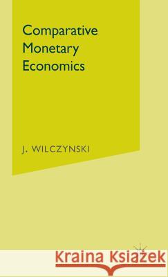 Comparative Monetary Economics: Capitalist and Socialist Monetary Systems and Their Interrelations in Wilczynski, J. 9780333213155 PALGRAVE MACMILLAN