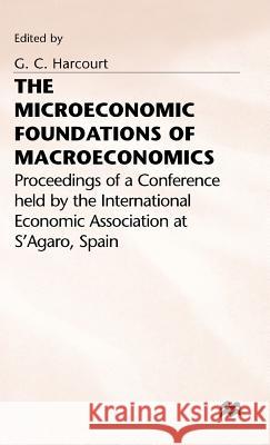 The Microeconomic Foundations of Macroeconomics G. C. Harcourt 9780333215364 PALGRAVE MACMILLAN