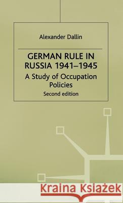 German Rule in Russia, 1941-1945 Alexander Dallin 9780333216958