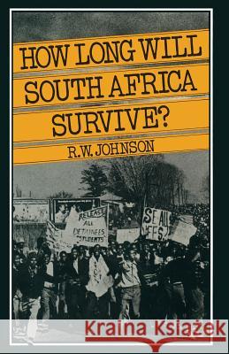 How Long Will South Africa Survive? R. W. Johnson Richard William Johnson 9780333220955 Palgrave MacMillan