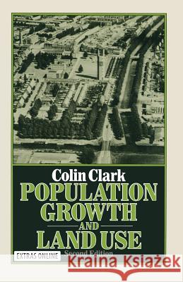Population Growth and Land Use Colin Clark 9780333227541