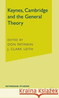 Keynes, Cambridge and the General Theory Don Patinkin J. Clark Leith 9780333227725 PALGRAVE MACMILLAN