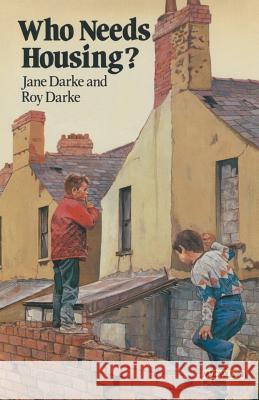 Who Needs Housing? Jane Darke Roy Darke 9780333232972 Palgrave MacMillan