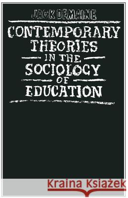 Contemporary Theories in the Sociology of Education J. Demaine Jack Demaine 9780333234495