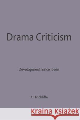 Drama Criticism: Developments Since Ibsen Hinchliffe, Arnold P. 9780333234730