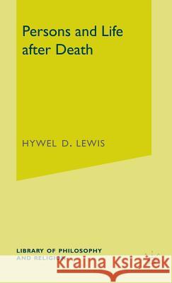 Persons and Life After Death Lewis, Hywel D. 9780333234969 PALGRAVE MACMILLAN