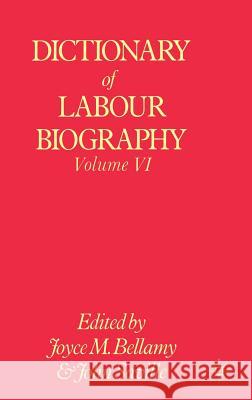 Dictionary of Labour Biography: Volume VI Bellamy, Joyce M. 9780333240953