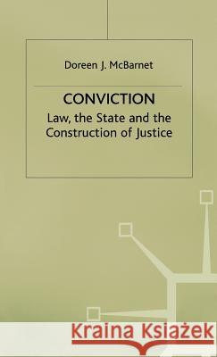 Conviction: The Law, the State and the Construction of Justice McBarnet, D. 9780333255360 PALGRAVE MACMILLAN