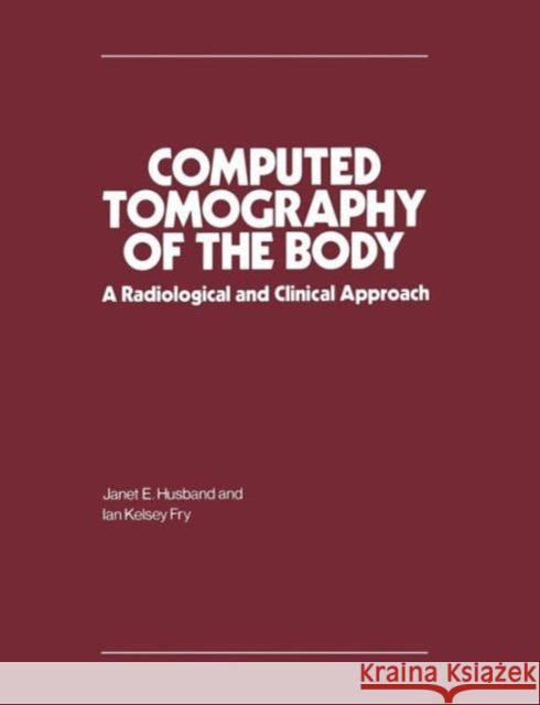 Computed Tomography of the Body: A Radiological and Clinical Approach Husband, Janet E. 9780333255858 Palgrave MacMillan