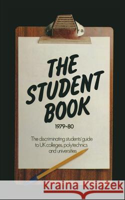 The Student Book 1979-80: The Discriminating Students' Guide to UK Colleges, Polytechnics and Universities Boehm, Klaus 9780333259184