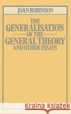 The Generalisation of the General Theory and Other Essays Robinson, Joan 9780333259405 Palgrave MacMillan