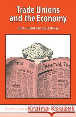Trade Unions and the Economy Brian Burkitt David Bowers 9780333259948 Palgrave MacMillan