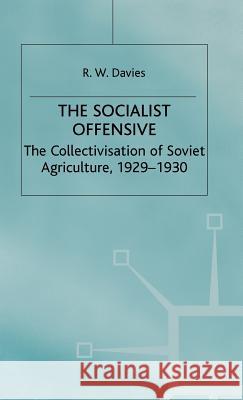 The Industrialisation of Soviet Russia 1: Socialist Offensive: The Collectivisation of Soviet Agriculture, 1929-30 Davies, R. W. 9780333261712 PALGRAVE MACMILLAN
