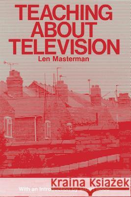 Teaching About Television Len Masterman 9780333266779