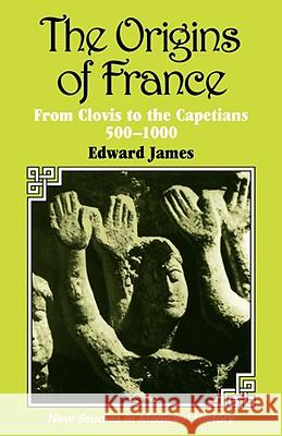 The Origins of France Edward James 9780333270523 PALGRAVE MACMILLAN