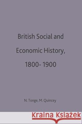 British Social and Economic History 1800-1900 Neil Tonge Michael Quincey 9780333274521 PALGRAVE MACMILLAN