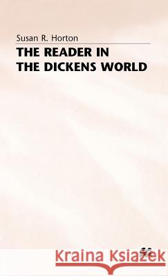 The Reader in the Dickens World: Style and Response Horton, Susan R. 9780333276921