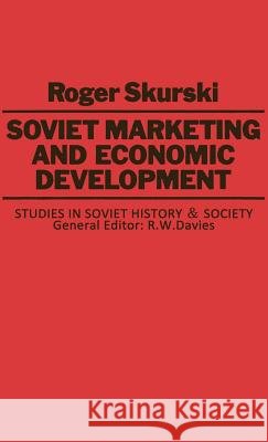 Soviet Marketing and Economic Development Roger Skurski   9780333277645 Palgrave Macmillan