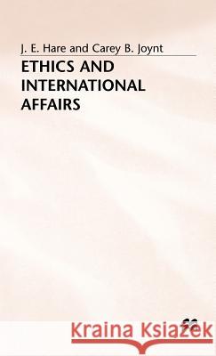 Ethics and International Affairs J. E. Hare Carey B. Joynt 9780333278536