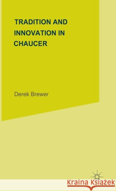 Tradition & Innovation in Chaucer D. S. Brewer   9780333284278 Palgrave Macmillan