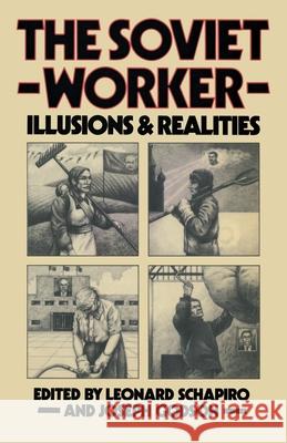 The Soviet Worker: Illusions and Realities Schapiro, Leonard 9780333288474