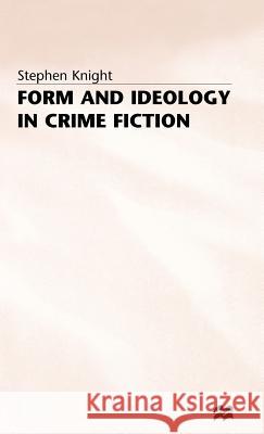 Form and Ideology in Crime Fiction Stephen Knight 9780333288764 PALGRAVE MACMILLAN
