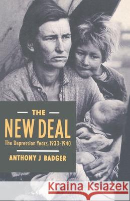 The New Deal: Depression Years, 1933-40 Badger, Anthony J. 9780333289044