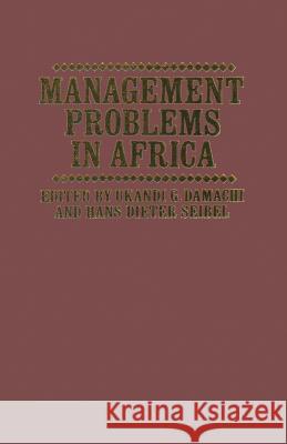 Management Problems in Africa Ukandi Godwin Damachi Hans Dieter Seibel 9780333289921 Palgrave MacMillan