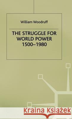 The Struggle for World Power 1500-1980 William Woodruff 9780333290873