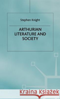 Arthurian Literature and Society S. Knight 9780333300527 PALGRAVE MACMILLAN