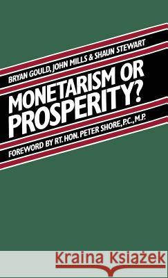 Monetarism or Prosperity? Bryan Gould etc. John Mills 9780333307823 Palgrave Macmillan