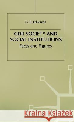 Gdr Society and Social Institutions: Facts and Figures Edwards, Geoffrey 9780333309209 PALGRAVE MACMILLAN