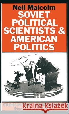 Soviet Political Scientists and American Politics Neil Malcolm   9780333309315 Palgrave Macmillan
