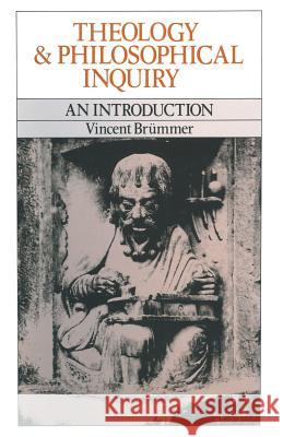 Theology and Philosophical Inquiry: An Introduction Brummer, Vincent 9780333310311 Palgrave MacMillan