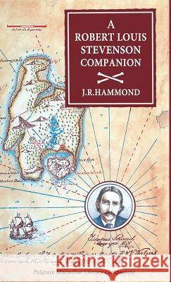 A Robert Louis Stevenson Companion: A Guide to the Novels, Essays and Short Stories Hammond, J. R. 9780333319062 PALGRAVE MACMILLAN