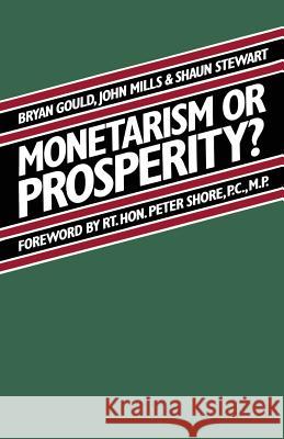 Monetarism or Prosperity? Bryan Gould Brian Gould Shaun Stewart 9780333319734 Palgrave MacMillan