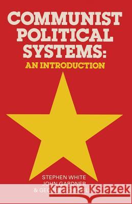 Communist Political Systems: An Introduction White, Stephen 9780333323014 Palgrave MacMillan