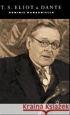 T. S. Eliot and Dante Dominic Mangianello 9780333325865 PALGRAVE MACMILLAN