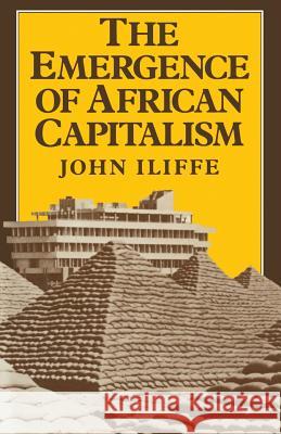 Emergence of African Capitalism John Iliffe 9780333331576 PALGRAVE MACMILLAN